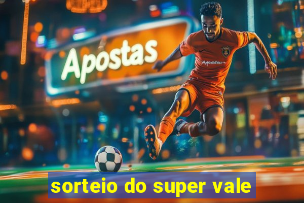 sorteio do super vale